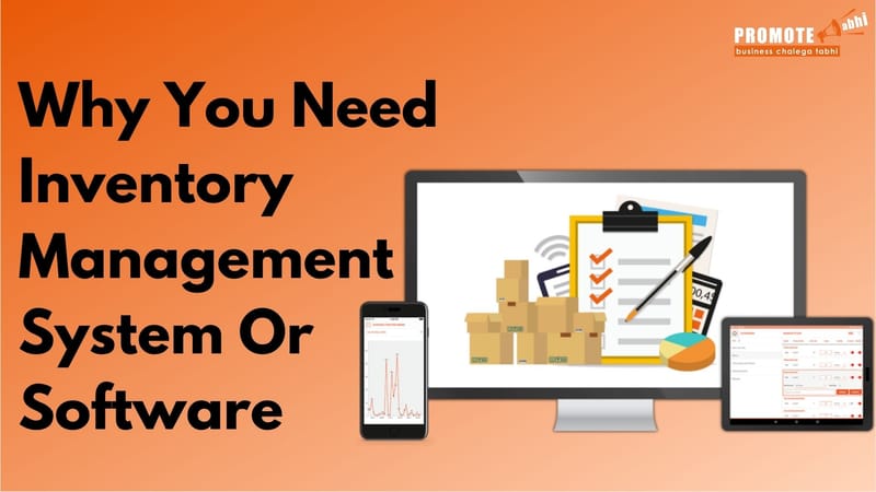 Why You Need Inventory Management System Or Software?