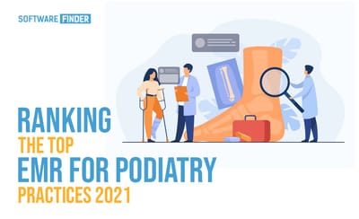 Ranking the Top EMR for Podiatry Practices 2021