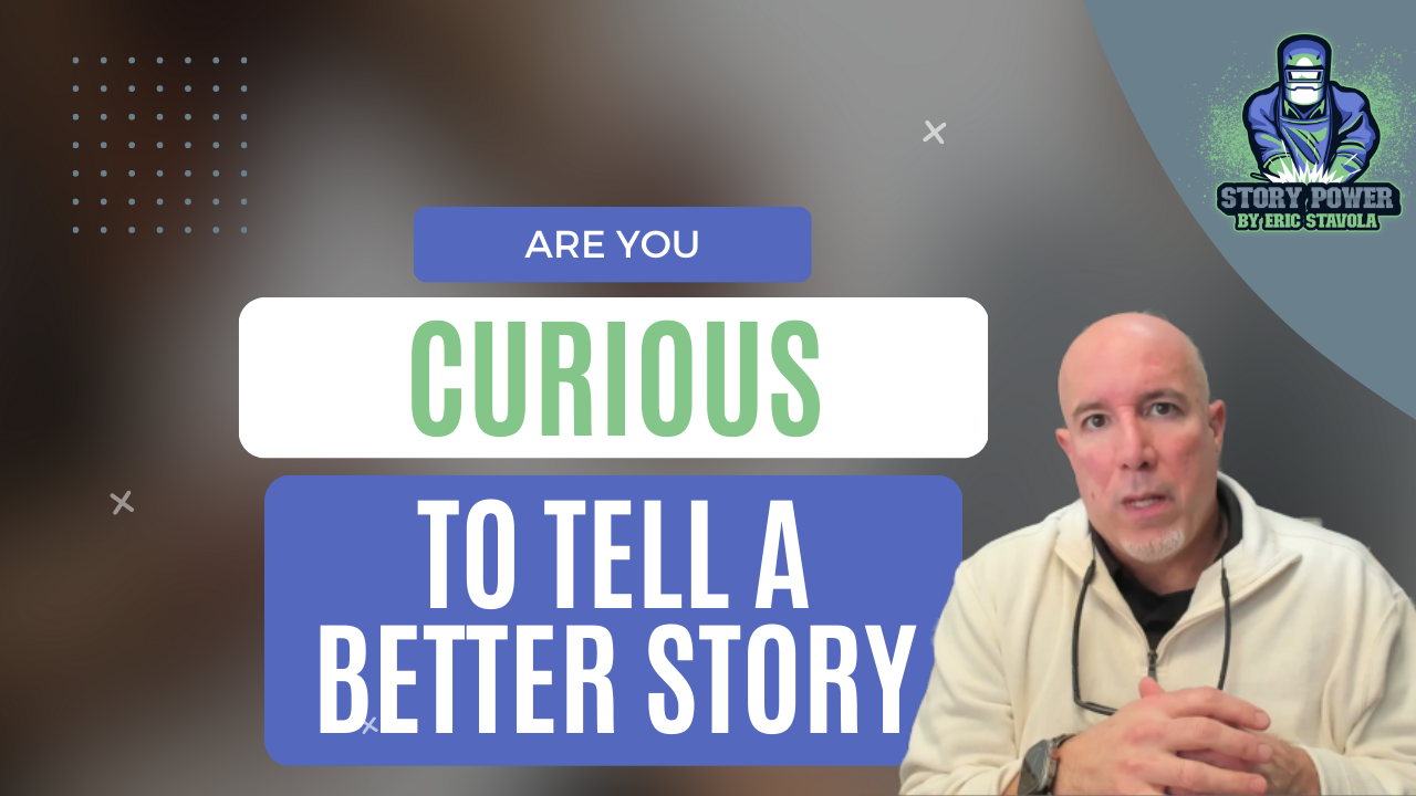 Are You Curious to Tell a Better Story
