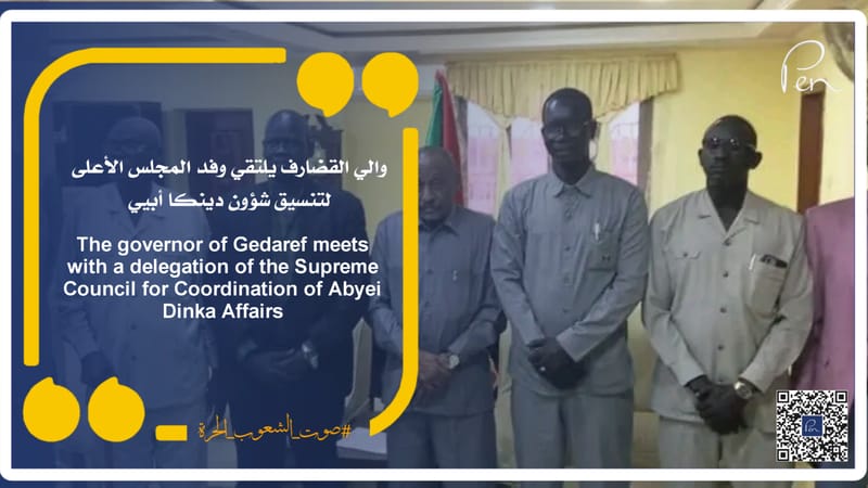 The governor of Gedaref meets with a delegation of the Supreme Council for Coordination of Abyei Dinka Affairs