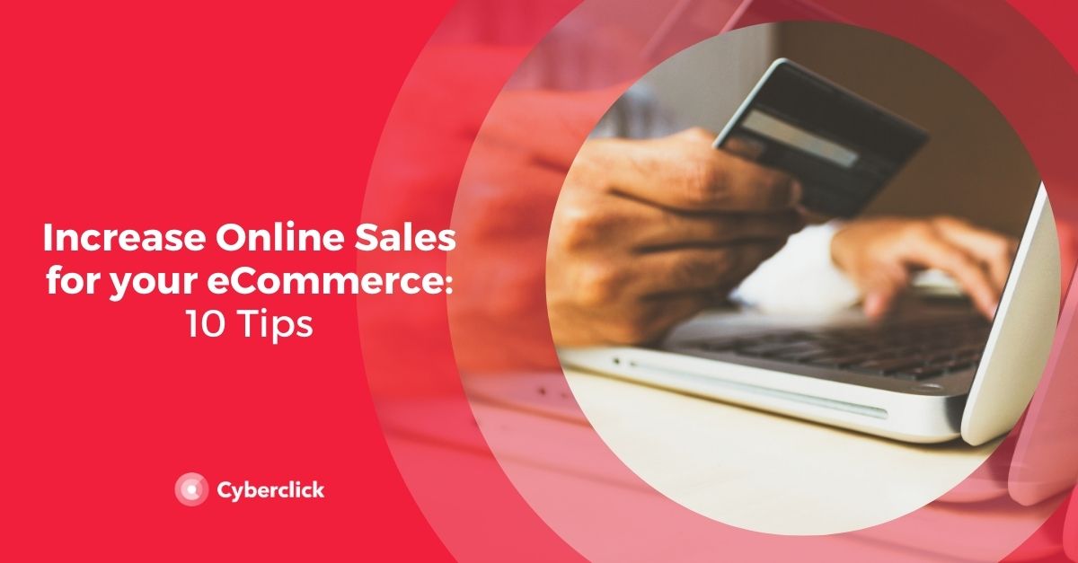 How to Increase Online Sales for Your eCommerce: 10 Tips