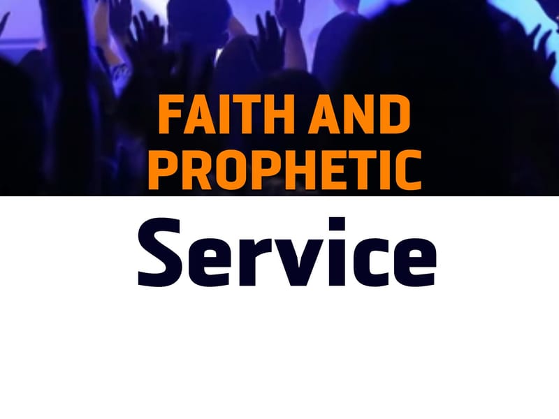 Faith & Prophetic Service