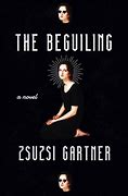 The Beguiling by Zsuzsi Gartner