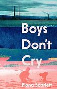 Boys Don't Cry by Fíona Scarlett