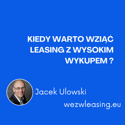 Kiedy warto rozważyć leasing z wysokim wykupem?