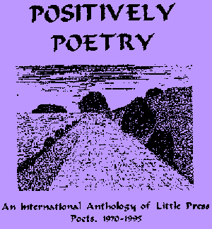 Positively Poetry :                                                                            An Anthology of Little Press Poets 1970-1995