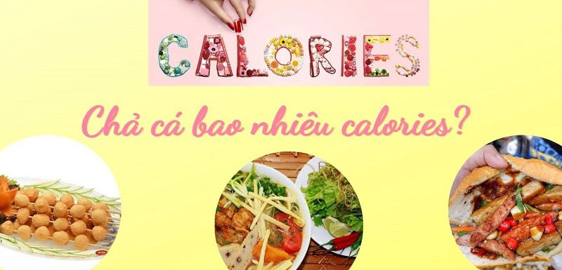 100gr chả cá bao nhiêu calories? Vậy ăn chả cá có béo không?
