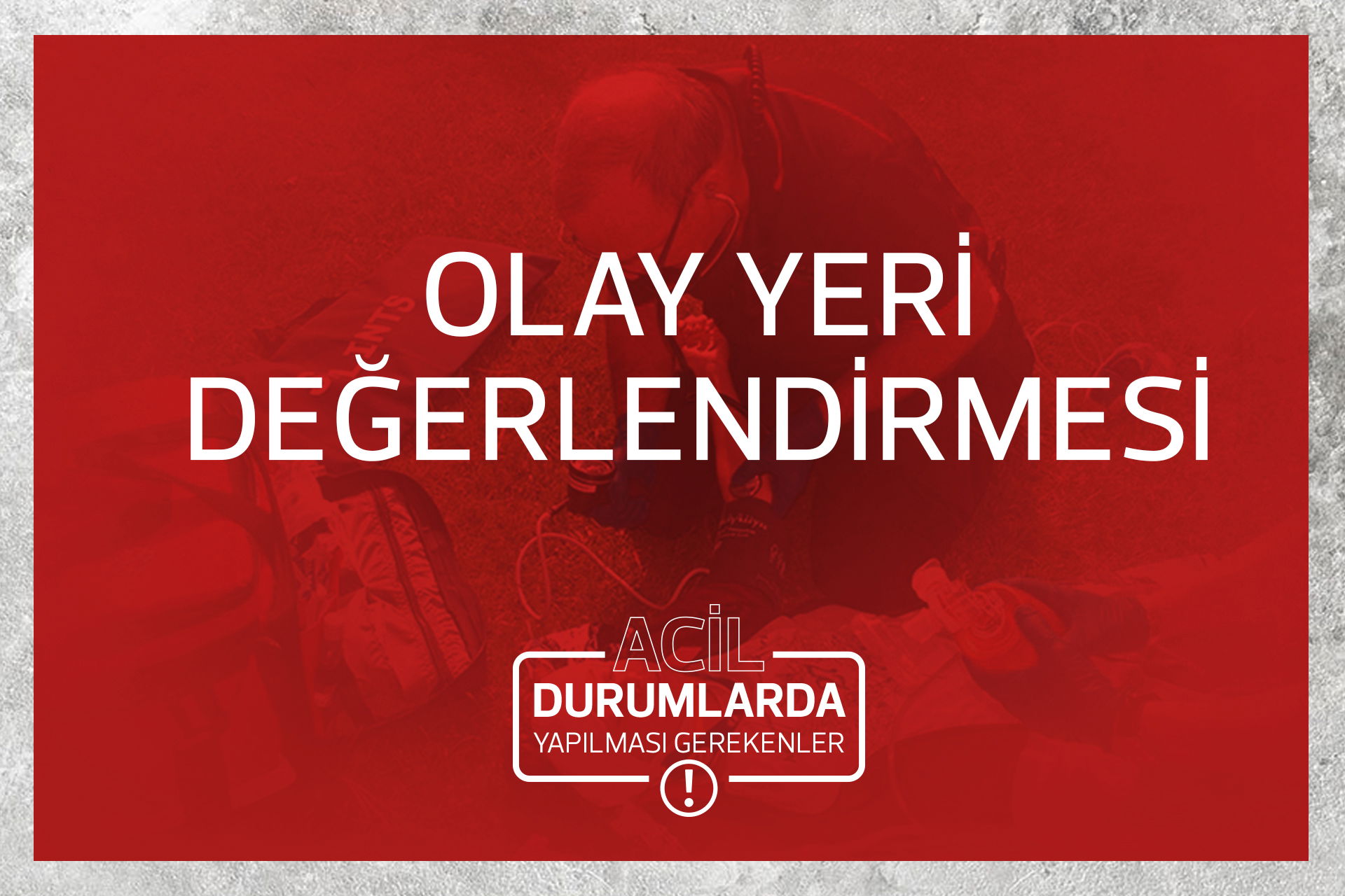 OLAY YERİ DEĞERLENDİRMESİ