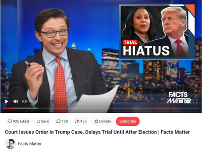 Facts Matter... Court Issues Order in Trump Case, Delays Trial Until After Election..