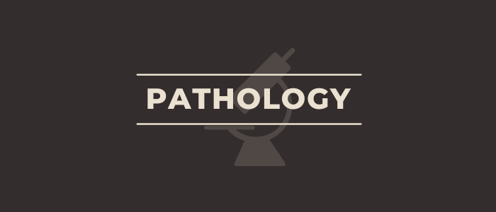 PATHOLOGY