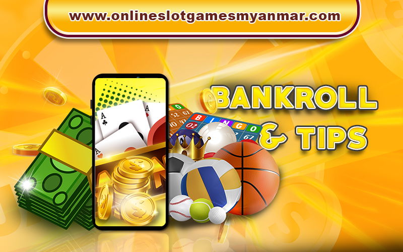 How to Manage Your Online Casino Bankroll in Myanmar