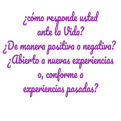 ¿Cómo responde usted ante la Vida?