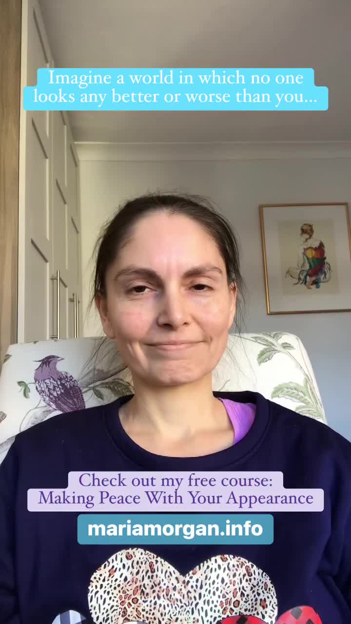 Imagine a world in which no one looks any better or worse than you