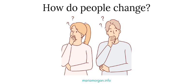 Are you open to change?  What if you're not?  And how do people really change anyway?