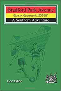 Bradford Park Avenue Season Scrapbook 1907/08: A Southern Adventure