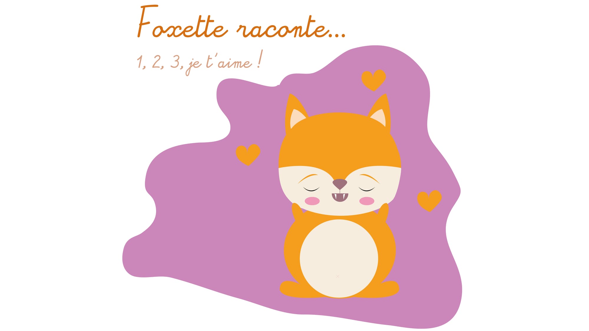 Foxette raconte... 1, 2, 3, je t'aime