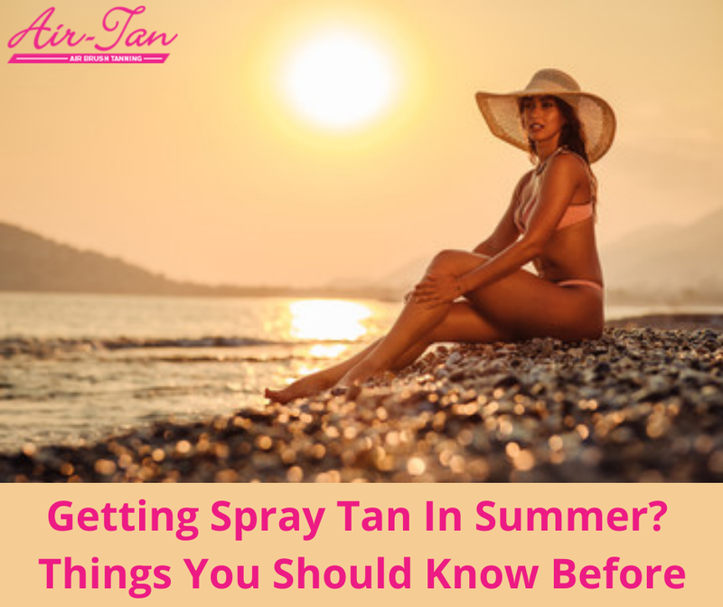 Getting Spray Tan In Summer?  Things You Should Know Before