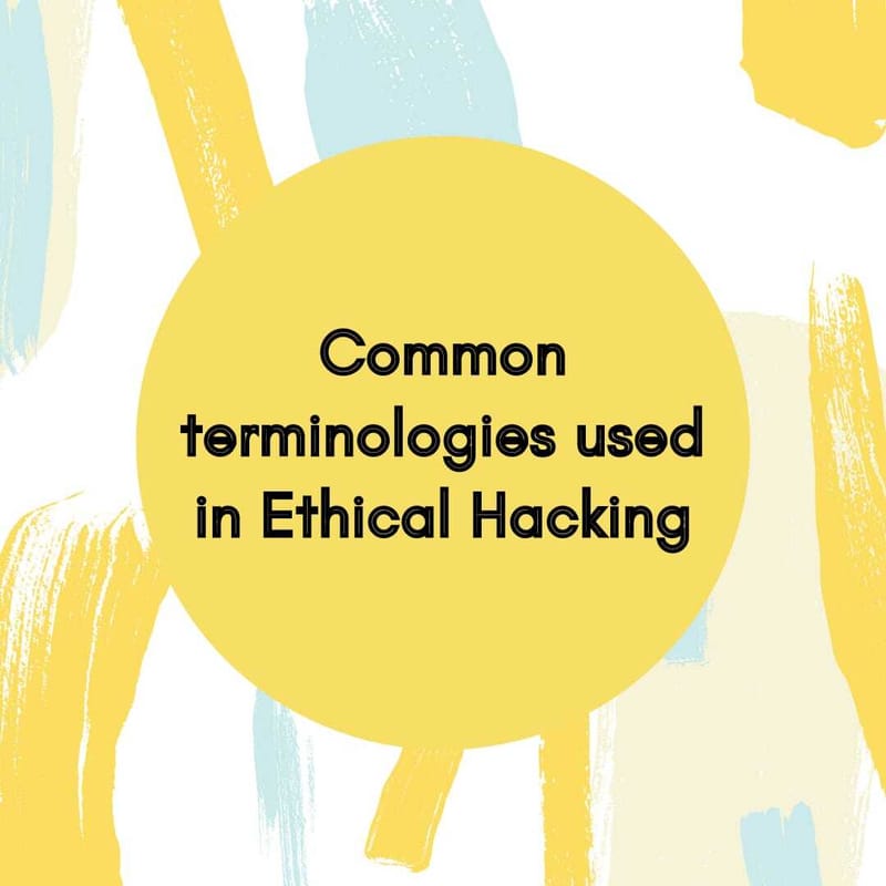 Most common terminologies used while doing ethical hacking