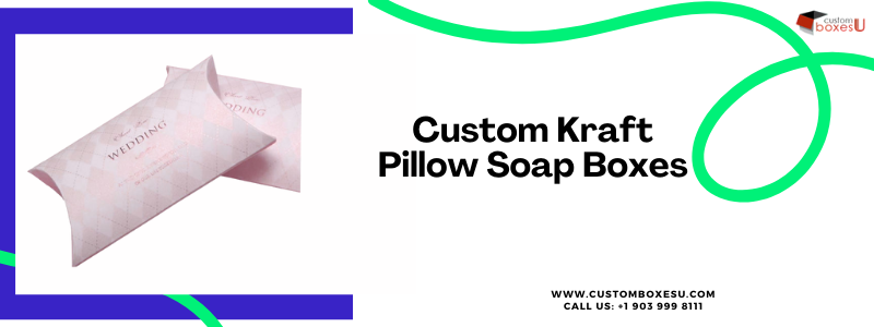 Custom Kraft Pillow Soap Boxes