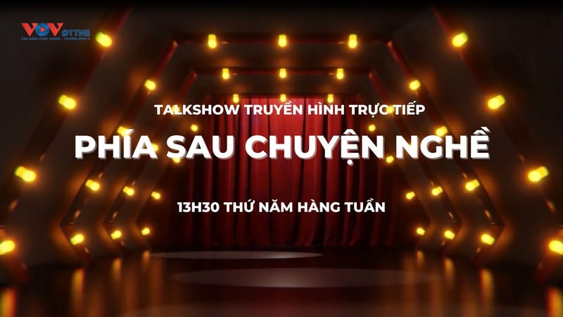 Talkshow: Phía sau chuyện nghề - Những diễn viên chưa từng lộ mặt