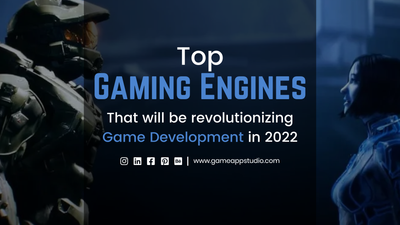 Top Gaming Engine That will be revolutionizing Game Development in 2022