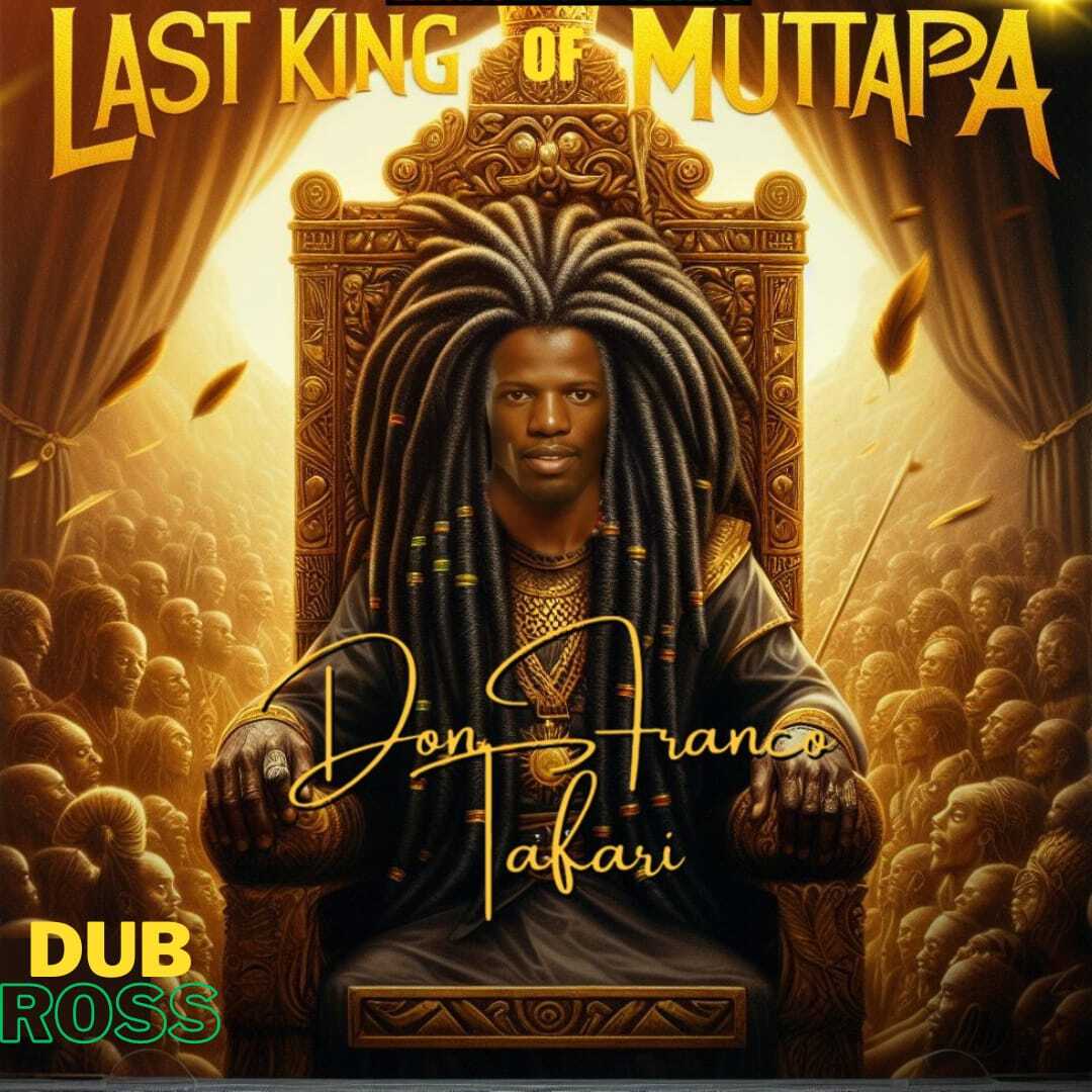 Don Franco Tafari Presents: Last King Of Mutapa Album - [Dub Ross] March 2024