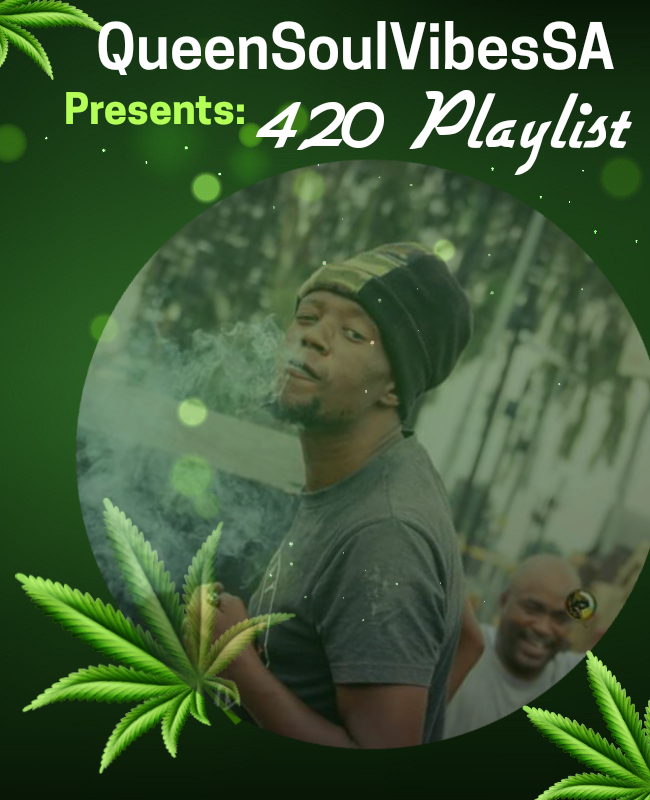 QueenSoulVibesSA Presents: 420 Playlist