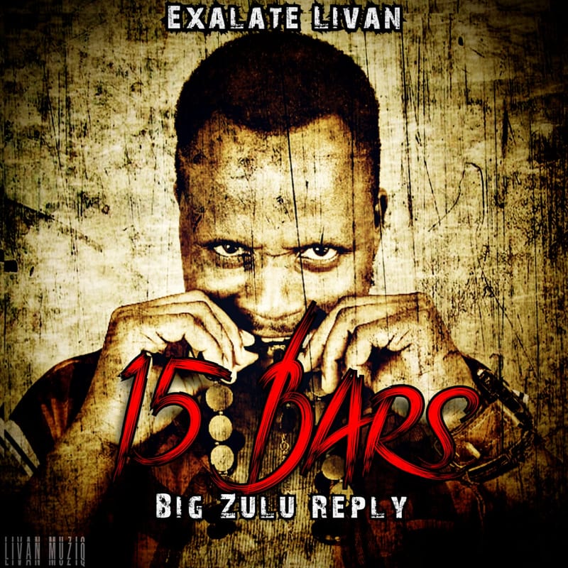 Exalate Livan - 15 Bars (Big Zulu reply) Livan Musiq 2022