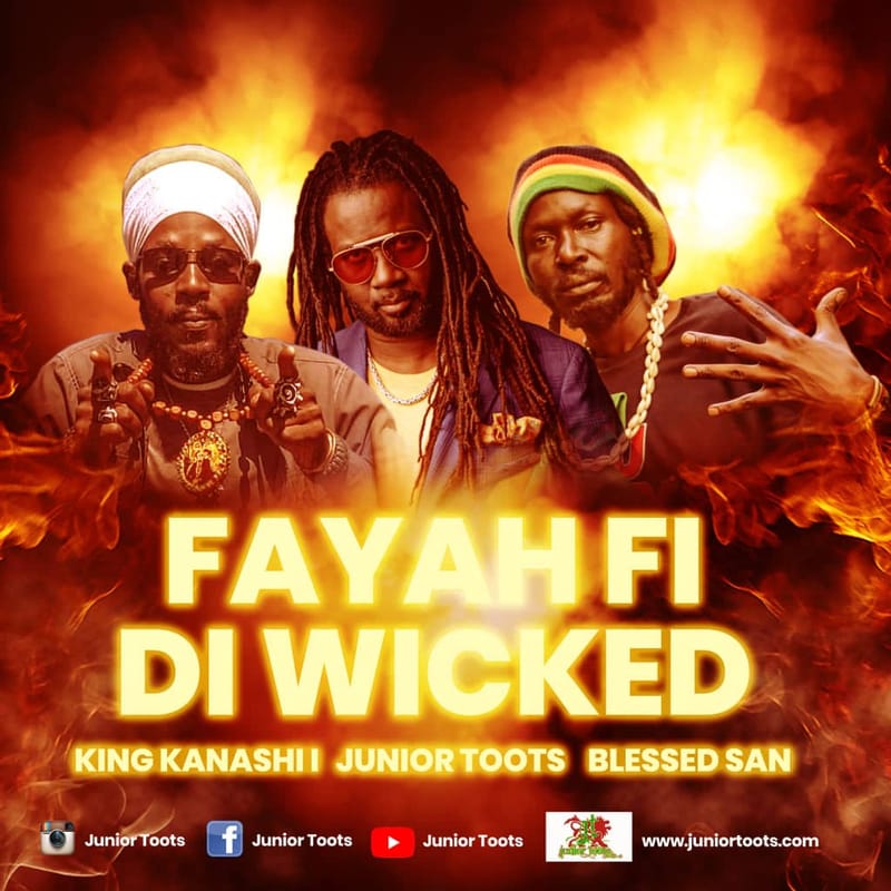 Junior Toots x  Blessed San x King Kanashi I - Fayah Fi Di Wicked (Soulfyah Productions) 2022