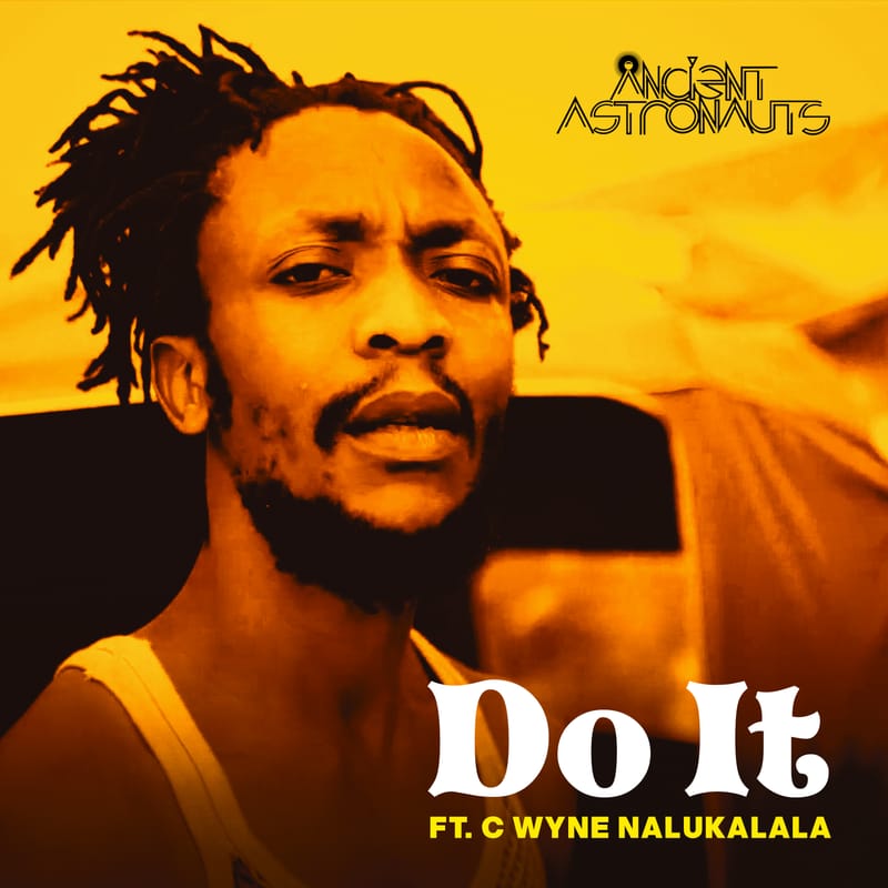 Ancient Astronauts x C Wyne Nalukalala - Do It (Switchstance Recordings) Dec 2022