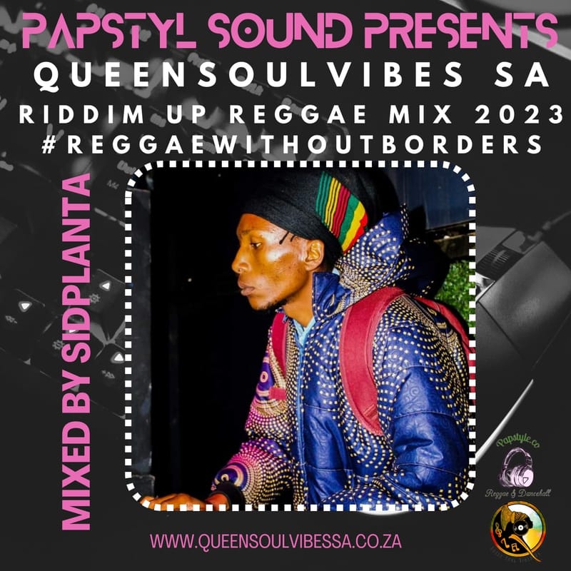 Papstyl Sound Presents QueenSoulVibes SA Mzansi Riddim Up Reggae Mix (Part 1)