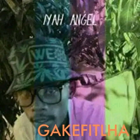 Iyah Angel - Ga ke fitlha [Iyah Angel] May 2024