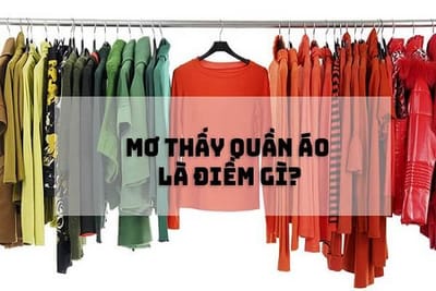 Mo thay quan ao danh con gi? Soi cau lo de chuan