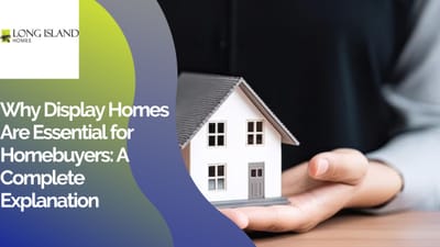 Why Display Homes Are Essential for Homebuyers: A Complete Explanation