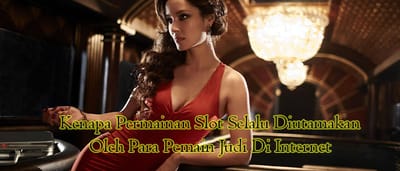 Kenapa Permainan Slot Selalu Diutamakan Oleh Para Pemain Judi Di Internet image