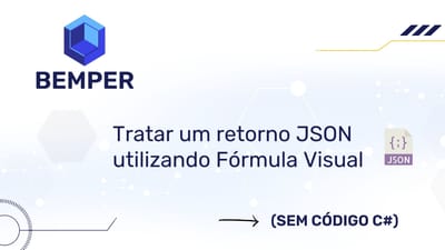Tratar um retorno JSON utilizando Fórmula Visual (sem código c#) - Bemper MÃONAMASSA #002