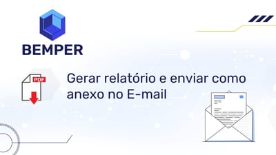 Gerar relatório e enviar como anexo no E mail Bemper MÃONAMASSA #006