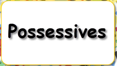 POSSESSIVES