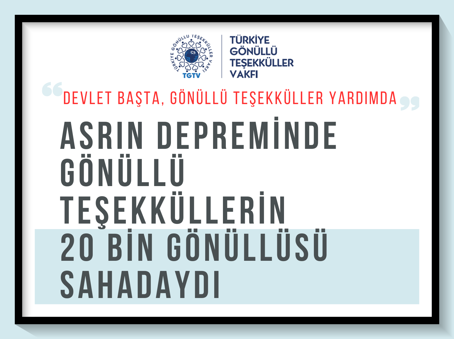 ASRIN DEPREMİNDE GÖNÜLLÜ TEŞEKKÜLLERİN 20 BİN GÖNÜLLÜSÜ SAHADAYDI