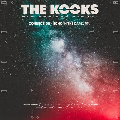 THE KOOKS - "CONNECTION - ECHO IN THE DARK, PT.1"
