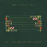 WHITE LIES - "As I Try Not To Fall Apart"
