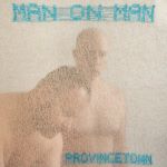 MAN ON MAN - "PROVINCETOWN"