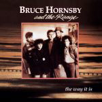 BRUCE HORNSBY AND THE RANGE - "THE WAY IT IS" - 1986