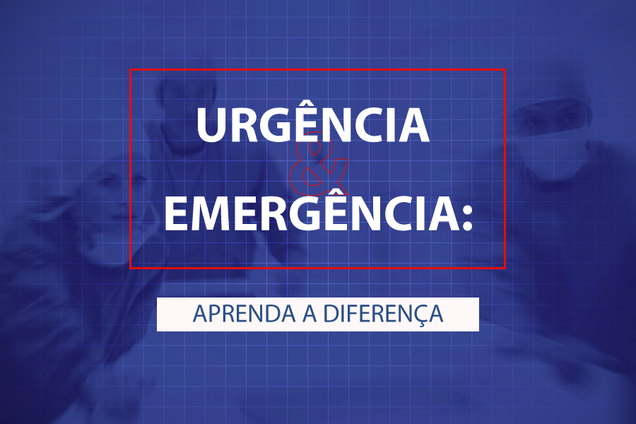 Você sabe a diferença entre URGÊNCIA E EMERGÊNCIA?