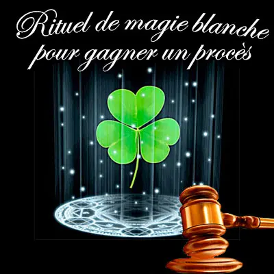 RITUEL DE MAGIE BLANCHE POUR GAGNER UN PROCES