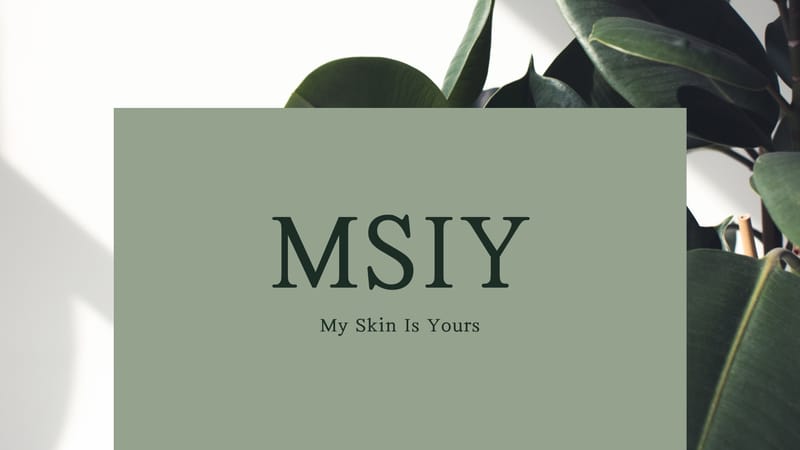 My Skin Is Yours