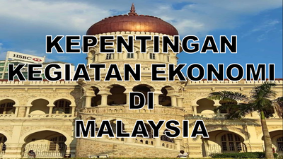 7.4 KEPENTINGAN KEGIATAN EKONOMI DI MALAYSIA image