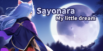 Sayonara, My little dream