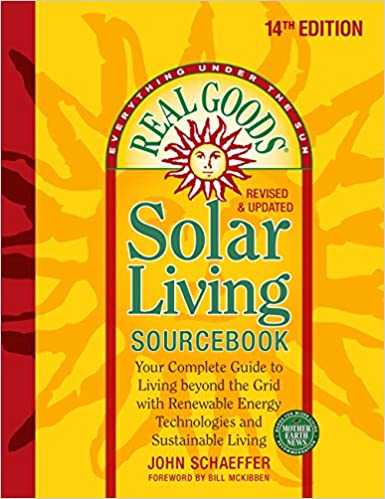 Real Goods Solar Living Sourcebook: Your Complete Guide to Living beyond the Grid with Renewable Energy Technologies and Sustainable Living