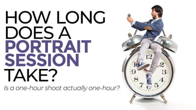 HOW LONG DOES A PORTRAIT SESSION TAKE?